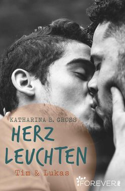 Herzleuchten von Gross,  Katharina B.