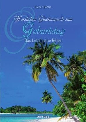 Herzlichen Glückwunsch zum Geburtstag – Das Leben eine Reise – Nr. 603 von Bareis,  Rainer