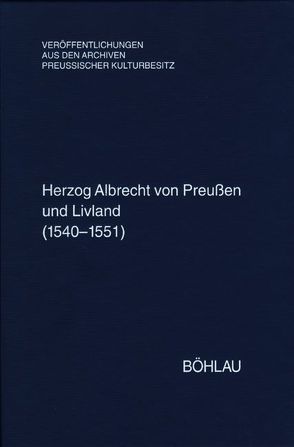 Herzog Albrecht von Preußen und Livland (1540-1551) von Hartmann,  Stefan