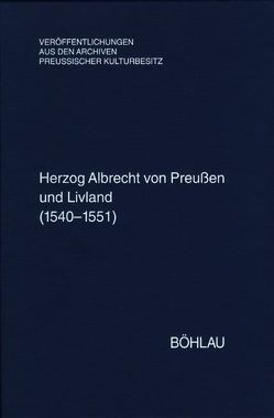 Herzog Albrecht von Preußen und Livland (1540-1551) von Hartmann,  Stefan