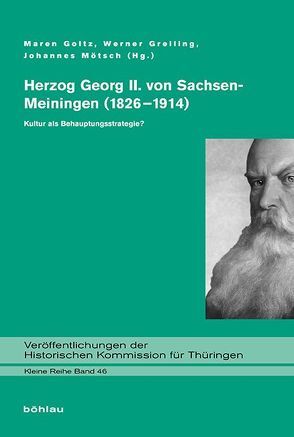 Herzog Georg II. von Sachsen-Meiningen (1826–1914) von Erck,  Alfred, Ernsting,  Bernd, Freitag,  Christine, Gann,  Christoph, Gerber,  Stefan, Goltz,  Maren, Greiling,  Werner, Hahn,  Hans-Werner, Hinrichsen,  Hans-Joachim, Lüdtke,  Martina, Mildenberger,  Florian, Minkels,  Dorothea, Mötsch,  Johannes, Mueller,  Gerhard, Mueller,  Herta, Schirmer,  Uwe, Schneider,  Hannelore, Storch,  Christian, Stuber,  Petra, Taszus,  Claudia, Türk,  Wolfgang, Ulrich,  Paul S., Witter,  Katharina