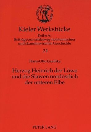 Herzog Heinrich der Löwe und die Slawen nordöstlich der unteren Elbe von Gaethke,  Hans-Otto