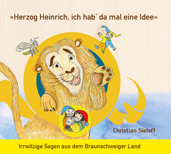 Herzog Heinrich, ich hab‘ da mal eine Idee von Sielaff,  Christian