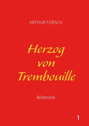 Herzog von Trembouille von Forsch,  Arthur
