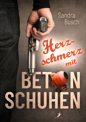 Herzschmerz mit Betonschuhen von Busch,  Sandra