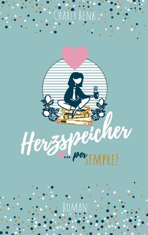 Herzspeicher …per sempre! von Renk,  Charly