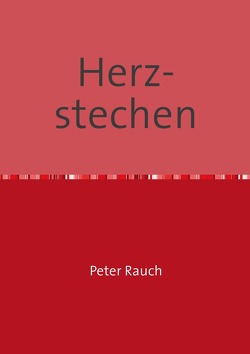 Herzstechen von Rauch Autor,  Peter