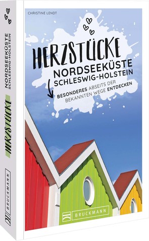 Herzstücke Nordseeküste Schleswig-Holstein von Lendt,  Christine