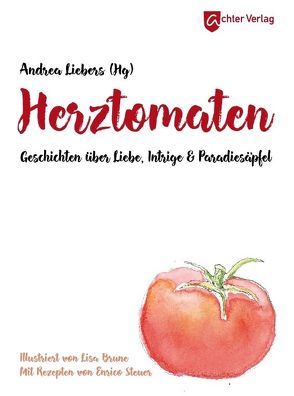 Herztomaten von Ball,  Karin, Brune,  Lisa, Daar,  Ingrid, Georgi,  Gabirele, Hummels,  Carol, Liebers,  Andrea, Schwichtenberg,  Hanna, Steuer,  Enrico, Weber,  Gabriele, Weber,  Sophie