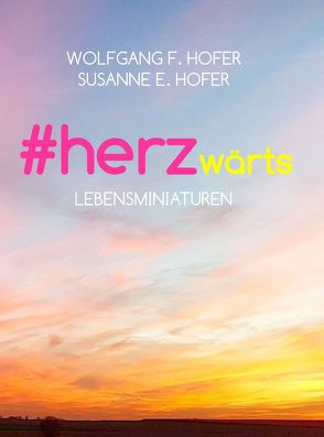 #herzwärts von Hofer,  Susanne E., Hofer,  Wolfgang F.