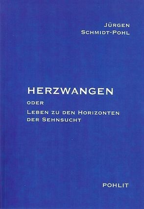 Herzwangen oder Leben zu den Horizonten der Sehnsucht von Schmidt-Pohl,  Jürgen