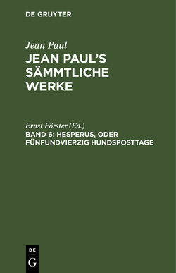 Jean Paul: Jean Paul’s Sämmtliche Werke / Hesperus, oder Fünfundvierzig Hundsposttage von Foerster,  Ernst