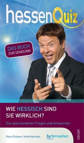 Hessen Quiz – Das neue Buch zur Sendung von Hehrlein,  Heidi, Theisen,  Petra