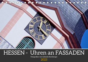 Hessen – Uhren an Fassaden (Tischkalender 2023 DIN A5 quer) von Rechberger,  Gabriele