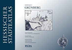 Hessischer Städteatlas – Grünberg von Braasch-Schwersmann,  Ursula, Peh,  Christiane, Pühringer,  Andrea, Schefcik,  Gerd, Zientkiewicz,  Peter