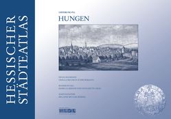 Hessischer Städteatlas – Hungen von Braasch-Schwersmann,  Ursula, Gräf,  Holger Thomas