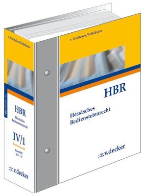 Hessisches Bedienstetenrecht – HBR von Burkholz,  Bernhard, Meister,  Johannes, Roetteken,  Torsten von von, Rothländer,  Christian, Schirrmacher,  Herbert, von Roetteken,  Torsten