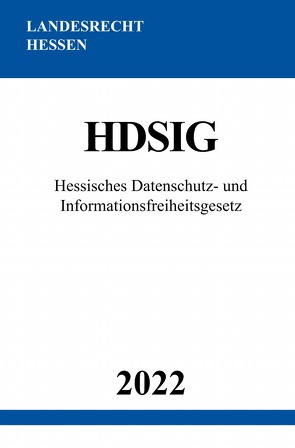 Hessisches Datenschutz- und Informationsfreiheitsgesetz HDSIG 2022 von Studier,  Ronny