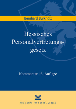 Hessisches Personalvertretungsgesetz von Burkholz,  Bernhard