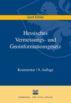 Hessisches Vermessungs- und Geoinformationsgesetz von Köhler,  Gerd