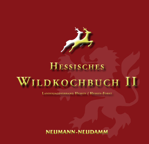 Hessisches Wildkochbuch II von Landesjagdverband Hessen/HessenForst