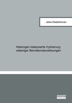 Heterogen katalysierte Hydrierung wässriger Bernsteinsäurelösungen von Diedenhoven,  Jelka