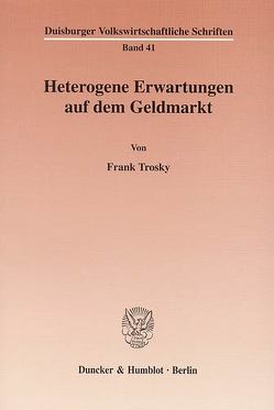 Heterogene Erwartungen auf dem Geldmarkt. von Trosky,  Frank