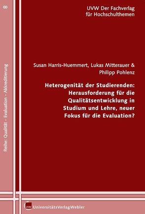 Heterogenität der Studierenden: Herausforderung für die Qualitätsentwicklung in Studium und Lehre, neuer Fokus für die Evaluation? von Harris-Huemmert,  Susan, Mitterauer,  Lukas, Pohlenz,  Philipp