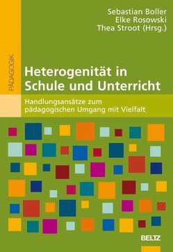 Heterogenität in Schule und Unterricht von Boller,  Sebastian, Rosowski,  Elke, Stroot,  Thea