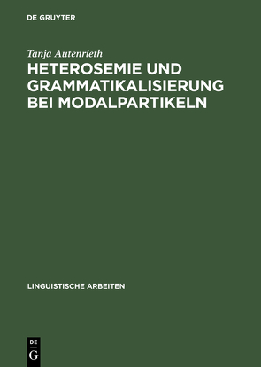 Heterosemie und Grammatikalisierung bei Modalpartikeln von Autenrieth,  Tanja