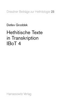 Hethitische Texte in Transkription IBoT 4 von Groddek,  Detlef