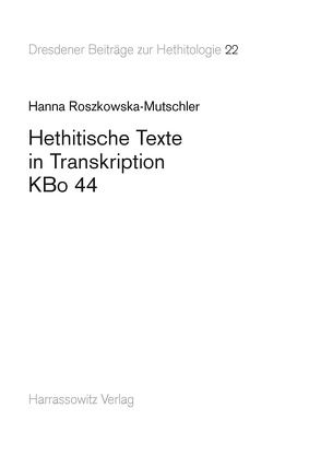 Hethitische Texte in Transkription KBo 44 von Roszkowska-Mutschler,  Hanna