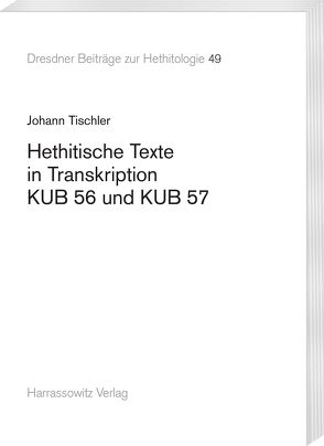 Hethitische Texte in Transkription KUB 56 und KUB 57 von Tischler,  Johann