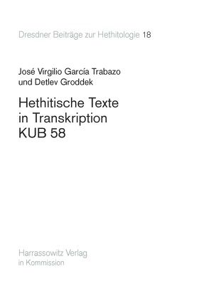 Hethitische Texte in Transkription KUB 58 von García Trabazo,  José V, Groddek,  Detlev