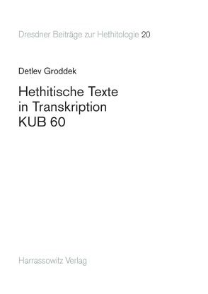 Hethitische Texte in Transkription KUB 60 von Groddek,  Detlev