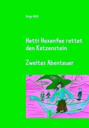 Hetti Hexenfee rettet den Katzenstein – Band 2 von Wäß,  Helga