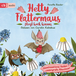 Hetty Flattermaus fliegt hoch hinaus von Christians,  Julia, Kebekus,  Carolin, Roeder,  Annette