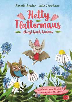 Hetty Flattermaus fliegt hoch hinaus von Christians,  Julia, Roeder,  Annette