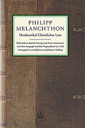 Heubtartikel Christlicher Lere von Jenett,  Ralf, Melanchthon,  Philipp, Schilling,  Johannes