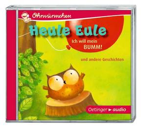 Heule Eule – Ich will mein Bumm! und andere Geschichten (CD) von Ameling,  Anne, Friester,  Paul, Goossens,  Philippe, Illert,  Ursula, Petz,  Moritz, Poppe,  Kay, Steinwart,  Anne, Ziesmer,  Santiago