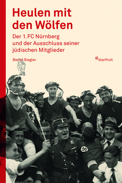 Heulen mit den Wölfen von 1. FC Nürnberg e.V. – Community & Membership, Siegler,  Bernd