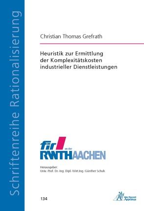 Heuristik zur Ermittlung der Komplexitätskosten industrieller Dienstleistungen von Grefrath,  Christian Thomas