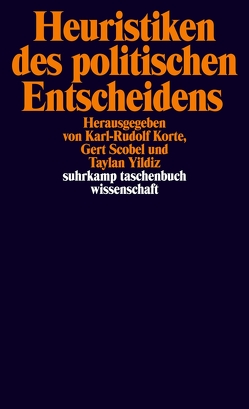 Heuristiken des politischen Entscheidens von Korte,  Karl-Rudolf, Scobel,  Gert, Yildiz,  Taylan