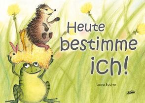 Heute bestimme ich! von Bucher,  Laura