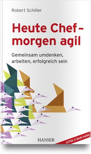 Heute Chef – morgen agil von Schiller,  Robert