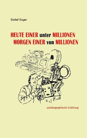 Heute einer unter Millionen, Morgen einer von Millionen von Seger,  Detlef