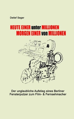 Heute einer unter Millionen, morgen einer von Millionen von Seger,  Detlef