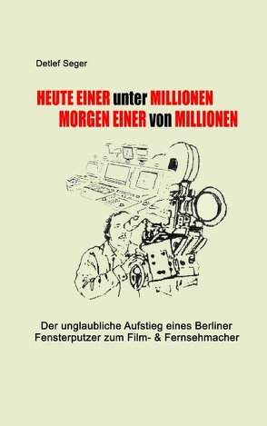 Heute einer unter Millionen, morgen einer von Millionen von Seger,  Detlef