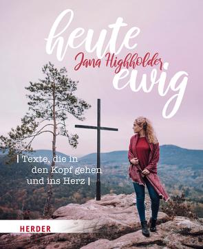 heute ewig von Highholder,  Jana