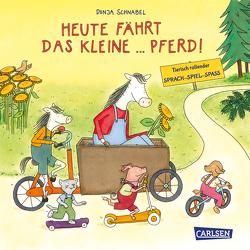 Heute fährt das kleine … Pferd! von Schnabel,  Dunja